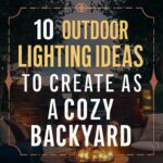 10 Outdoor Lighting Ideas to Create a Cozy Backyard