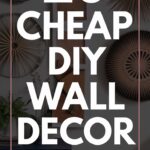 Want 20 Cheap DIY Wall Decor Ideas?